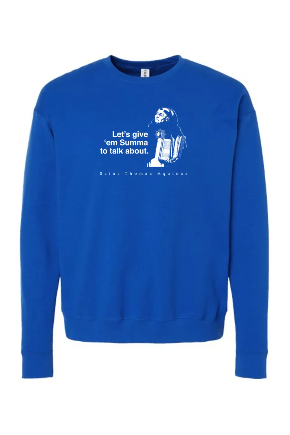 Let's Give 'em Summa to Talk About - St. Thomas Aquinas Crewneck Sweatshirt