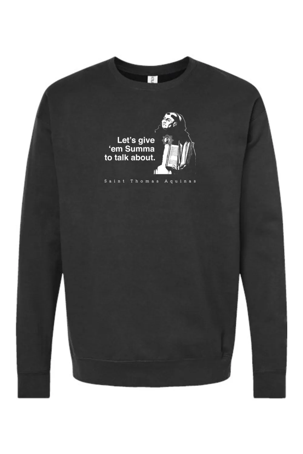 Let's Give 'em Summa to Talk About - St. Thomas Aquinas Crewneck Sweatshirt